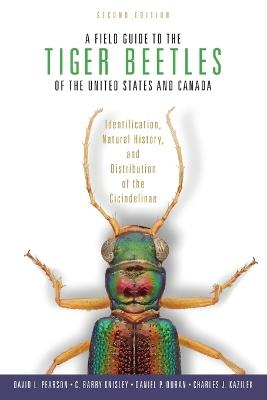 A Field Guide to the Tiger Beetles of the United States and Canada: Identification, Natural History, and Distribution of the Cicindelinae - David L. Pearson,C. Barry Knisley,Daniel P. Duran - cover