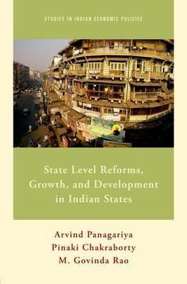 State Level Reforms, Growth, and Development in Indian States - Arvind Panagariya,Pinaki Chakraborty,M. Govinda Rao - cover
