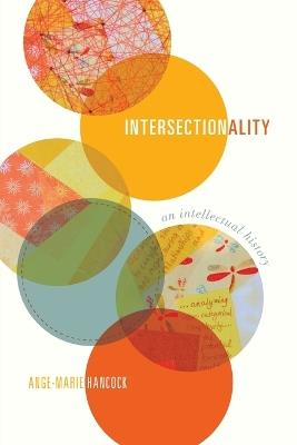 Intersectionality: An Intellectual History - Ange-Marie Hancock - cover