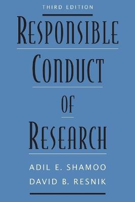 Responsible Conduct of Research - Adil E. Shamoo,David B. Resnik - cover