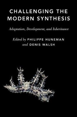 Challenging the Modern Synthesis: Adaptation, Development, and Inheritance - cover