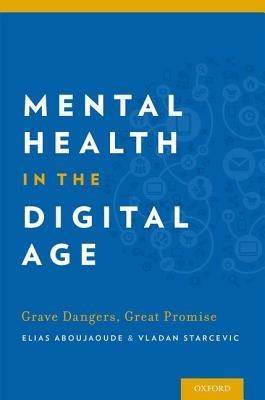 Mental Health in the Digital Age: Grave Dangers, Great Promise - cover