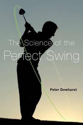 The Science of the Perfect Swing - Peter Dewhurst - cover