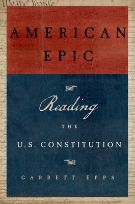American Epic: Reading the U.S. Constitution - Garrett Epps - cover