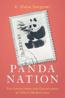 Panda Nation: The Construction and Conservation of China's Modern Icon - E. Elena Songster - cover