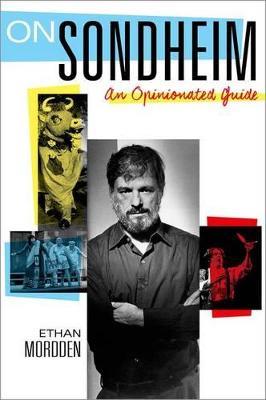 On Sondheim: An Opinionated Guide - Ethan Mordden - cover