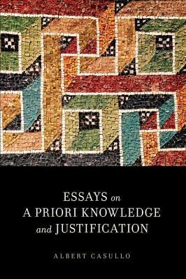 Essays on A Priori Knowledge and Justification - Albert Casullo - cover