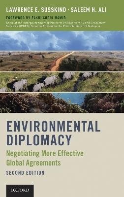 Environmental Diplomacy: Negotiating More Effective Global Agreements - Lawrence E. Susskind,Saleem H. Ali,Zakri Abdul Hamid - cover