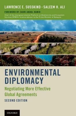 Environmental Diplomacy: Negotiating More Effective Global Agreements - Lawrence E. Susskind,Saleem H. Ali,Zakri Abdul Hamid - cover
