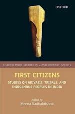First Citizens: Studies on Adivasis, Tribals, and Indigenous Peoples in India