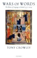 Wars of Words: The Politics of Language in Ireland 1537-2004 - Tony Crowley - cover