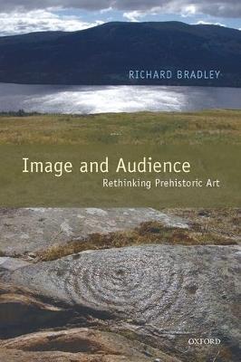 Image and Audience: Rethinking Prehistoric Art - Richard Bradley - cover