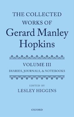 The Collected Works of Gerard Manley Hopkins: Volume III: Diaries, Journals, and Notebooks - cover