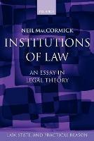 Institutions of Law: An Essay in Legal Theory - Neil MacCormick - cover