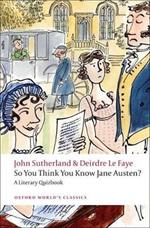 So You Think You Know Jane Austen?: A Literary Quizbook