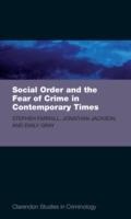 Social Order and the Fear of Crime in Contemporary Times - Stephen D. Farrall,Jonathan Jackson,Emily Gray - cover