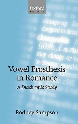 Vowel Prosthesis in Romance: A Diachronic Study - Rodney Sampson - cover