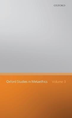 Oxford Studies in Metaethics: Volume III - cover