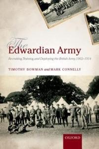 The Edwardian Army: Recruiting, Training, and Deploying the British Army, 1902-1914 - Timothy Bowman,Mark Connelly - cover
