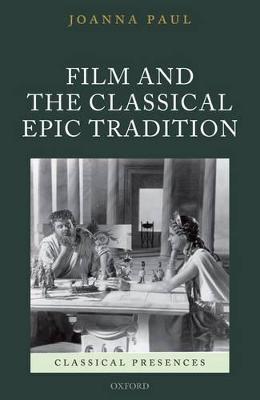Film and the Classical Epic Tradition - Joanna Paul - cover