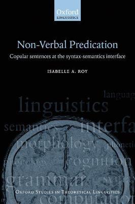 Nonverbal Predication: Copular Sentences at the Syntax-Semantics Interface - Isabelle Roy - cover