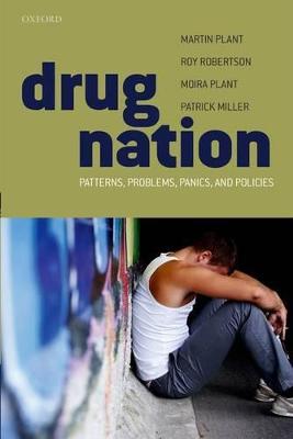 Drug Nation: Patterns, problems, panics & policies - Martin Plant,Roy Robertson,Moira Plant - cover