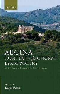 Aegina: Contexts for Choral Lyric Poetry: Myth, History, and Identity in the Fifth Century BC - cover