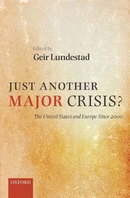 Just Another Major Crisis?: The United States and Europe since 2000 - cover