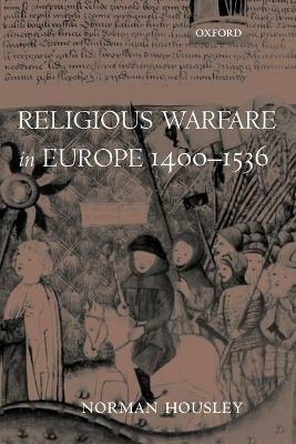 Religious Warfare in Europe 1400-1536 - Norman Housley - cover
