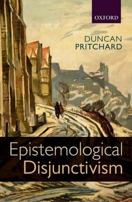 Epistemological Disjunctivism - Duncan Pritchard - cover