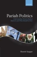 Pariah Politics: Understanding Western Radical Islamism and What Should be Done - Shamit Saggar - cover
