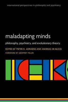 Maladapting Minds: Philosophy, Psychiatry, and Evolutionary Theory - cover