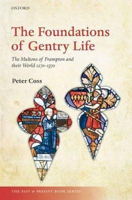 The Foundations of Gentry Life: The Multons of Frampton and their World 1270-1370 - Peter Coss - cover