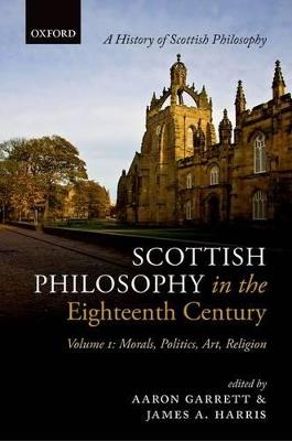 Scottish Philosophy in the Eighteenth Century, Volume I: Morals, Politics, Art, Religion - cover