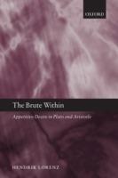 The Brute Within: Appetitive Desire in Plato and Aristotle - Hendrik Lorenz - cover