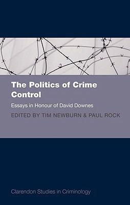 The Politics of Crime Control: Essays in Honour of David Downes - cover
