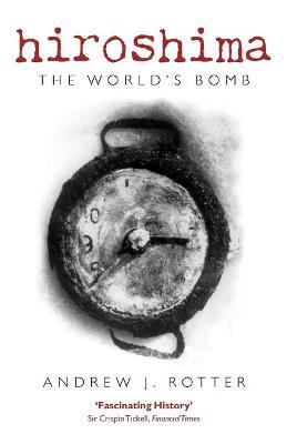 Hiroshima: The World's Bomb - Andrew J. Rotter - cover