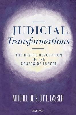 Judicial Transformations: The Rights Revolution in the Courts of Europe - Mitchel de S.-O.-l'E. Lasser - cover
