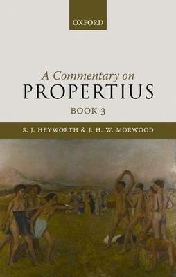 A Commentary on Propertius, Book 3 - S. J. Heyworth,J. H. W. Morwood - cover