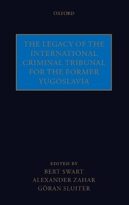 The Legacy of the International Criminal Tribunal for the Former Yugoslavia - cover