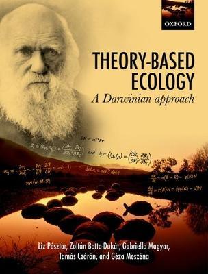 Theory-Based Ecology: A Darwinian approach - Liz Pásztor,Zoltán Botta-Dukát,Gabriella Magyar - cover