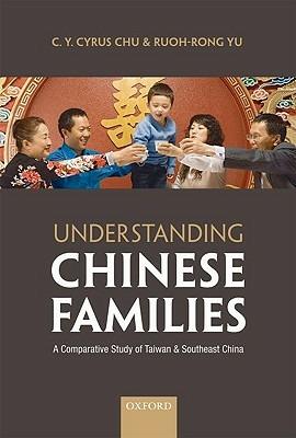 Understanding Chinese Families: A Comparative Study of Taiwan and Southeast China - C. Y. Cyrus Chu,Ruoh-Rong Yu - cover