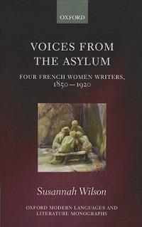 Voices from the Asylum: Four French Women Writers, 1850-1920 - Susannah Wilson - cover