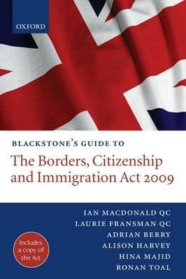 Blackstone's Guide to the Borders, Citizenship and Immigration Act 2009 - Ian Macdonald QC,Laurie Fransman QC,Adrian Berry - cover