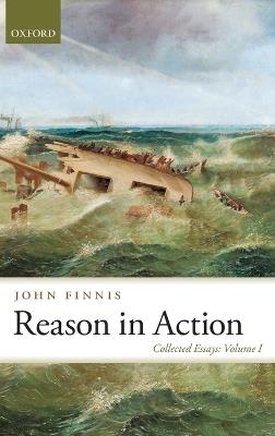 Reason in Action: Collected Essays Volume I - John Finnis - cover