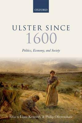 Ulster Since 1600: Politics, Economy, and Society - cover