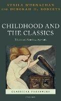 Childhood and the Classics: Britain and America, 1850-1965 - Sheila Murnaghan,Deborah H. Roberts - cover