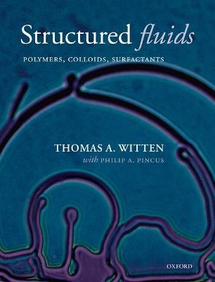 Structured Fluids: Polymers, Colloids, Surfactants - Thomas A. Witten,Philip A. Pincus - cover