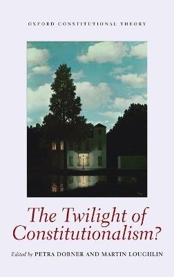 The Twilight of Constitutionalism? - cover