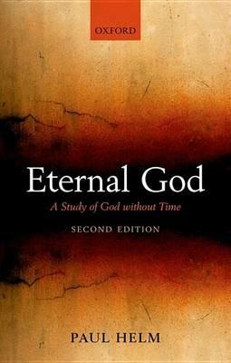 Eternal God: A Study of God without Time - Paul Helm - cover